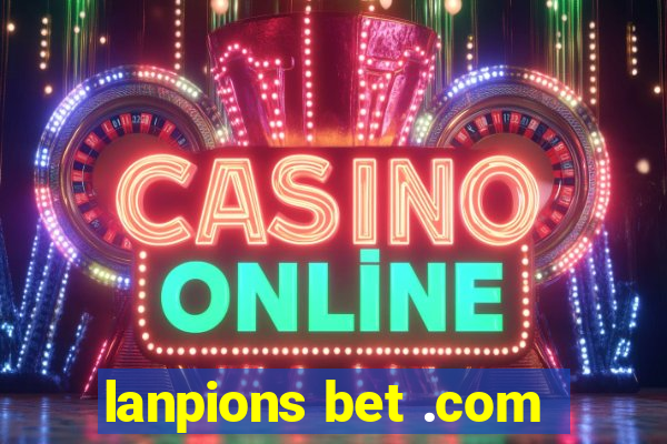 lanpions bet .com